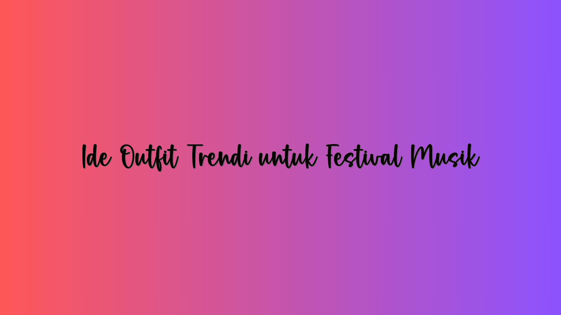 Ide Outfit Trendi untuk Festival Musik