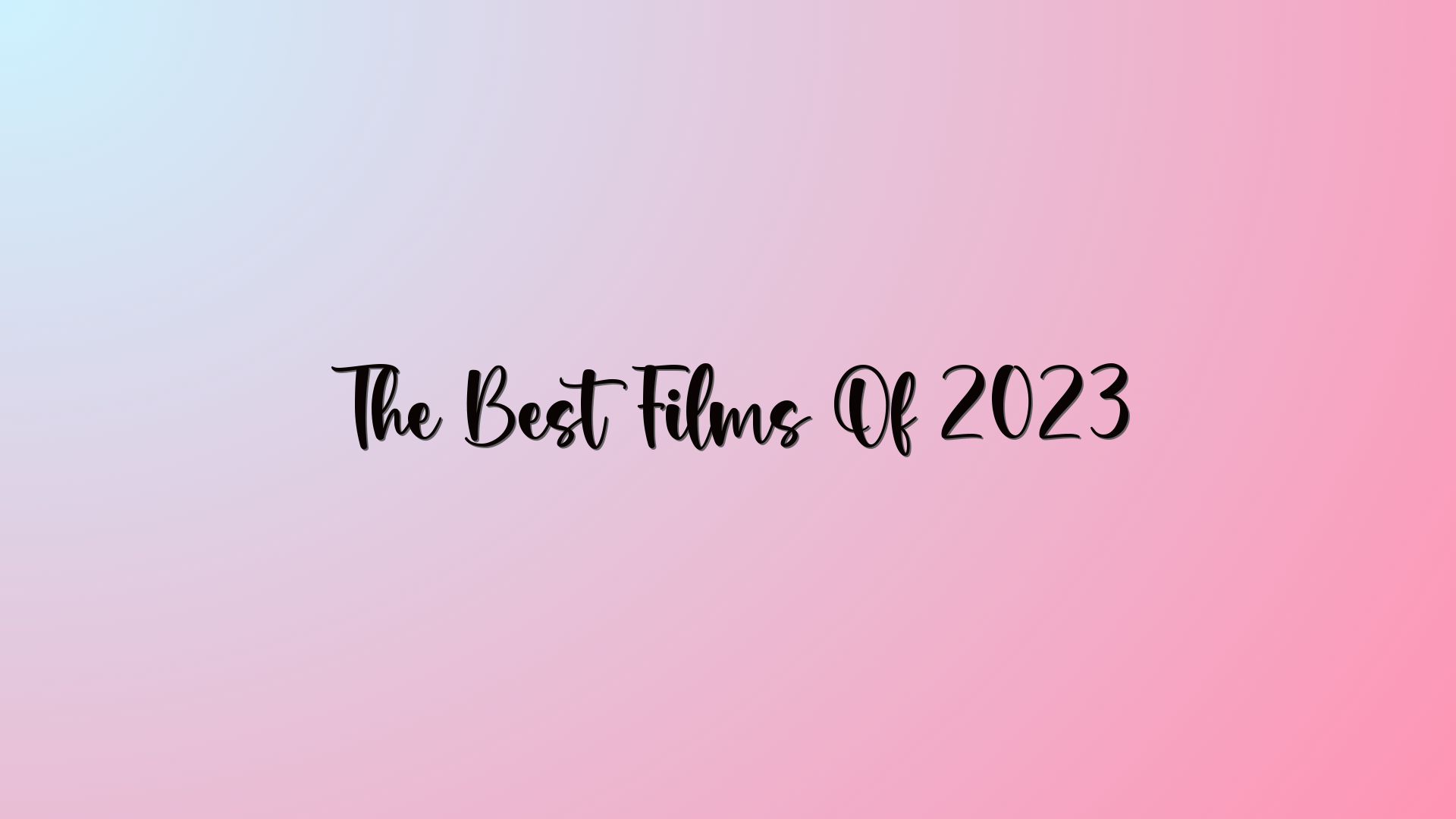 The Best Films Of 2023
