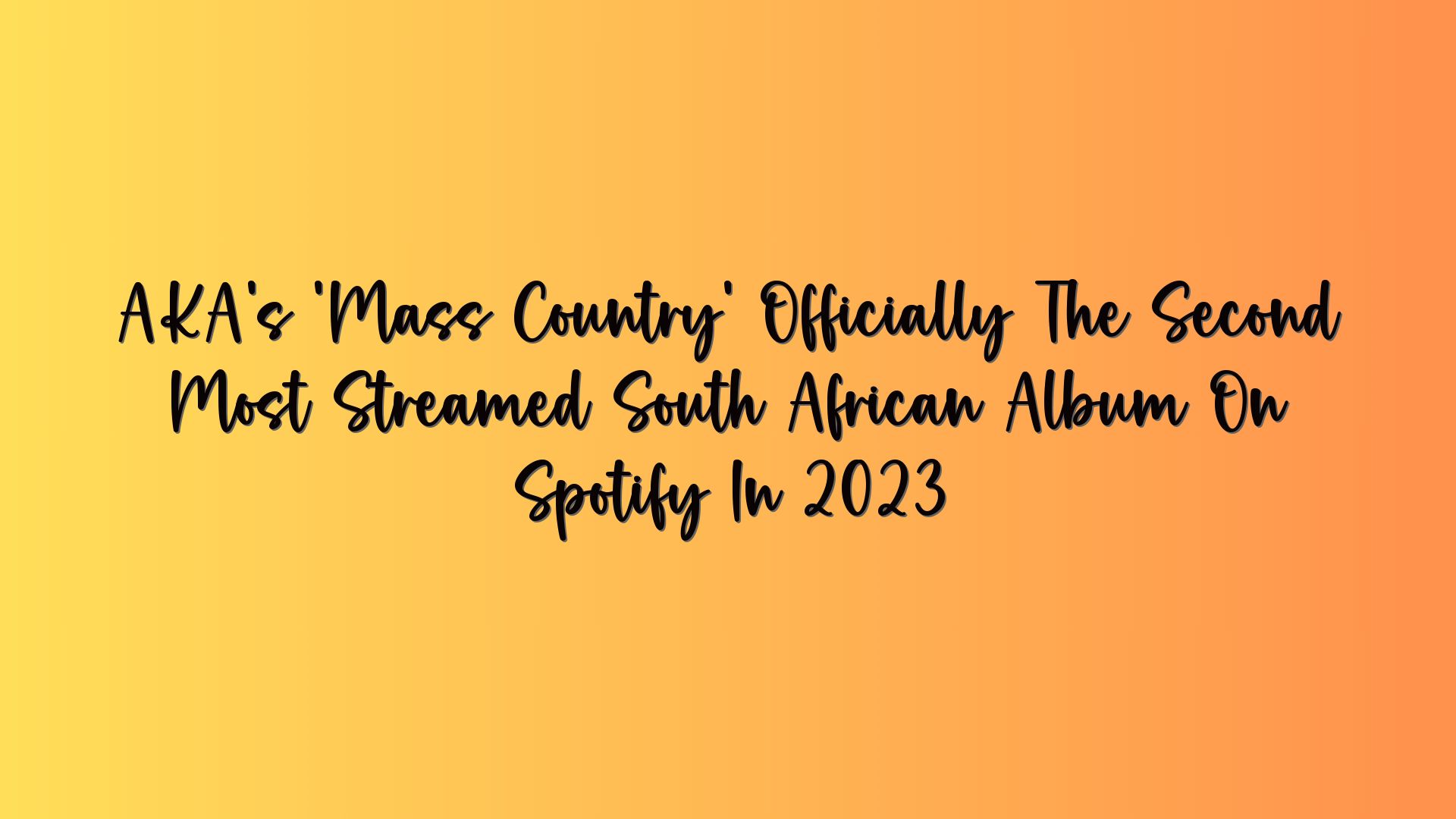 AKA’s ‘Mass Country’ Officially The Second Most Streamed South African Album On Spotify In 2023